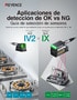 Aplicaciones de detección de OK vs NG Guía de selección de sensores Serie IV2 x Serie IX