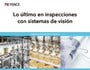 Lo último en inspecciones con sistemas de visión [Industrias alimentaria y médica]